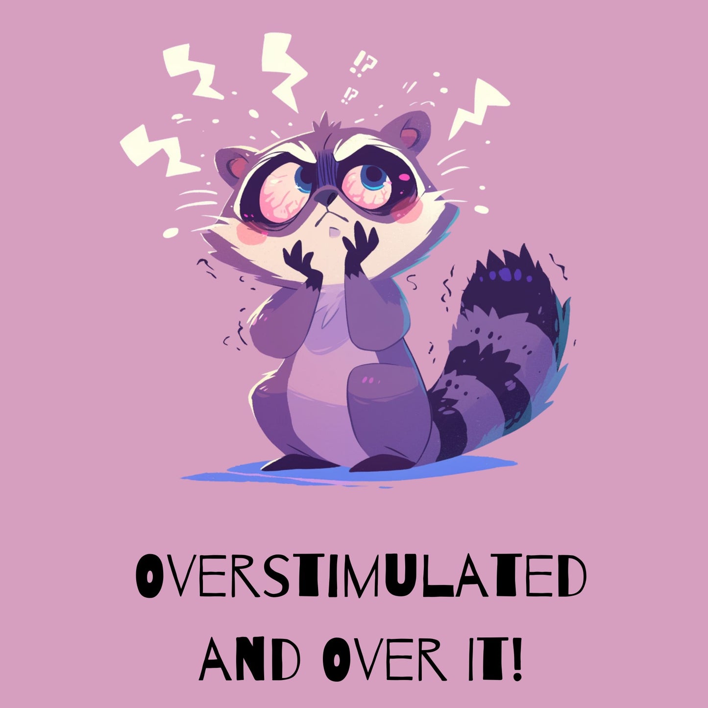 Overstimulated & Over It (Unisex Tee) - Ships Free