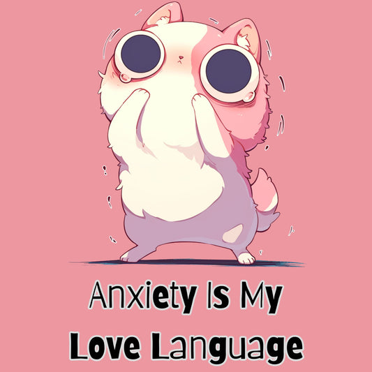 Anxiety Love Language (Unisex Tee) - Ships Free