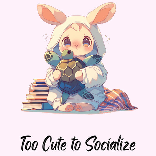 Too Cute to Socialize (Unisex Tee) - Ships Free